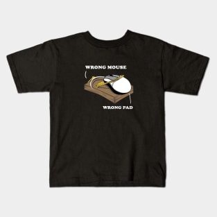 WRONG MOUSE WRONG PAD Kids T-Shirt